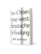 Der Osten: eine westdeutsche Erfindung
